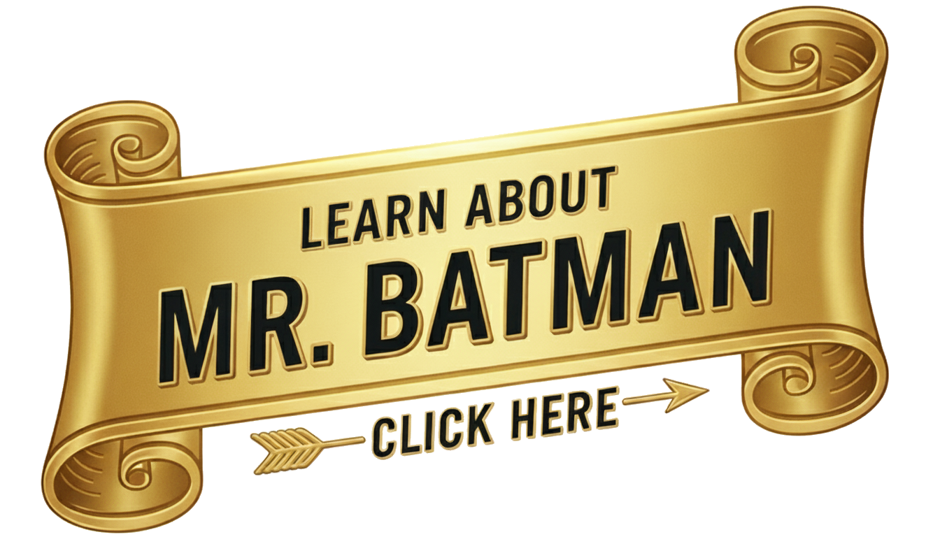 Learn About Mr. Batman - Click Here